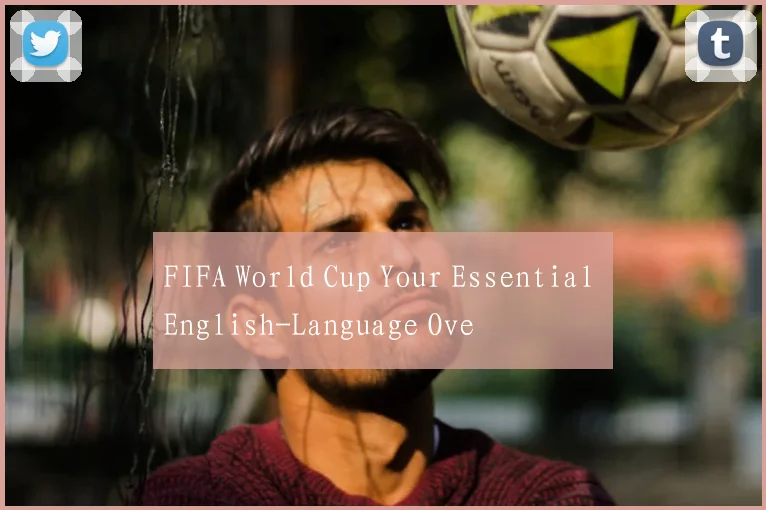 FIFA World Cup Your Essential English-Language Ove